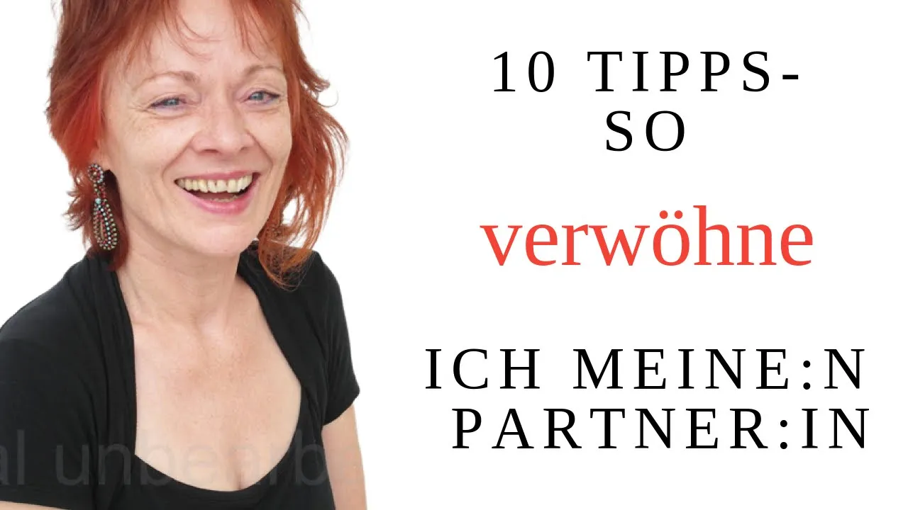 10 Tipps – so verwöhne ich meinen Partner, meine Partnerin!